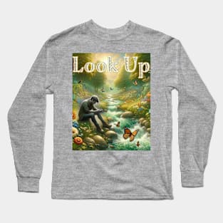 Look Up - Drop the screen and see beauty Long Sleeve T-Shirt